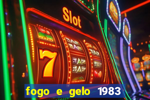 fogo e gelo 1983 dublado download